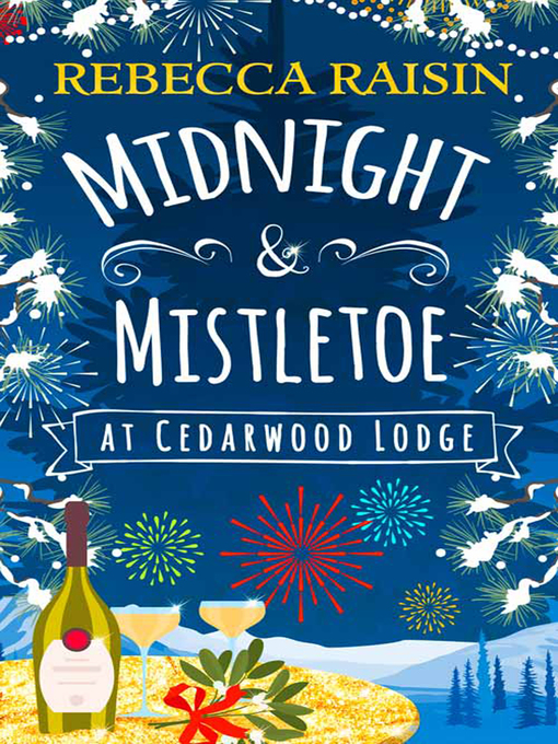 Title details for Midnight and Mistletoe at Cedarwood Lodge by Rebecca Raisin - Available